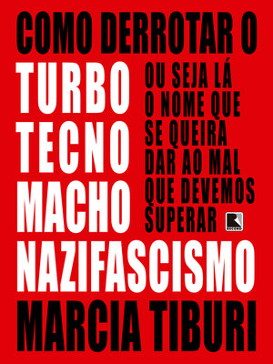cover image of Como derrotar o turbotecnomachonazifascismo